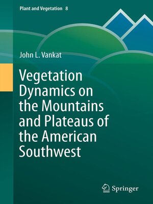 cover image of Vegetation Dynamics on the Mountains and Plateaus of the American Southwest